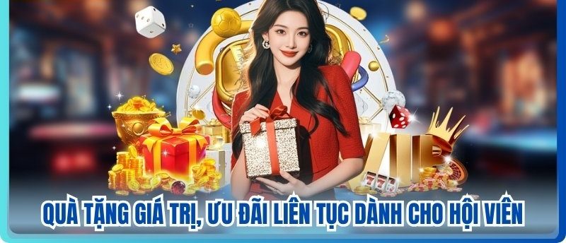 Quà tặng giá trị, ưu đãi liên tục dành cho hội viên
